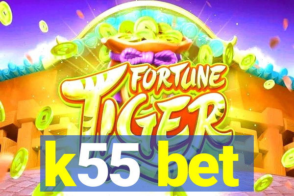 k55 bet